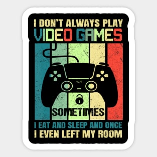 Gaming Gift Boys Funny Gamer I Don't Always Play Video Games Sticker